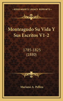 Monteagudo Su Vida Y Sus Escritos V1-2