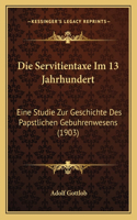 Die Servitientaxe Im 13 Jahrhundert