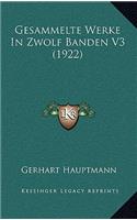Gesammelte Werke In Zwolf Banden V3 (1922): (German)