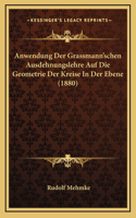 Anwendung Der Grassmann'schen Ausdehnungslehre Auf Die Geometrie Der Kreise In Der Ebene (1880)
