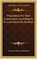 Preparation For Total Consecration According To St. Louis Marie De Montfort