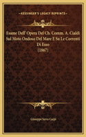 Esame Dell' Opera Del Ch. Comm. A. Cialdi Sul Moto Ondoso Del Mare E Su Le Correnti Di Esso (1867)