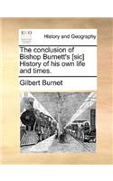The Conclusion of Bishop Burnett's [Sic] History of His Own Life and Times.