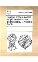 Saggi di prose e poesie de' più celebri scrittori d'ogni secolo. ... Volume 5 of 6: (Italian)