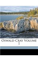 Oswald Cray Volume 1