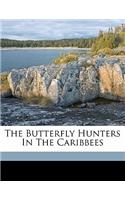 Butterfly Hunters in the Caribbees