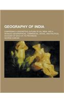 Geography of India; Comprising a Descriptive Outline of All India, and a Detailed Geographical, Commercial, Social, and Political Account of Each of I: (English)