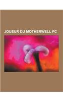 Joueur Du Motherwell FC: George Best, Tommy Coyne, Robert Maaskant, Mark Gower, Lukas Jutkiewicz, Darren Randolph, Paul Quinn, Scott McDonald,