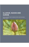 Illahun, Kahun and Gurob