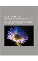 Jude UL Dolj: Cioturi Jude UL Dolj, Comune in Jude UL Dolj, Geografia Jude Ului Dolj, Localit I in Jude UL Dolj, Ora E in Jude UL Dolj(Romanian)