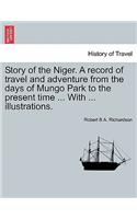 Story of the Niger. a Record of Travel and Adventure from the Days of Mungo Park to the Present Time ... with ... Illustrations.