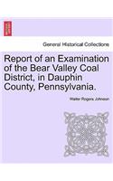 Report of an Examination of the Bear Valley Coal District, in Dauphin County, Pennsylvania.