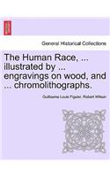 Human Race, ... illustrated by ... engravings on wood, and ... chromolithographs.