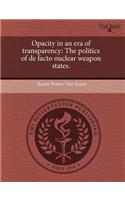 Opacity in an Era of Transparency: The Politics of de Facto Nuclear Weapon States