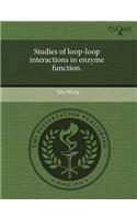 Studies of Loop-Loop Interactions in Enzyme Function