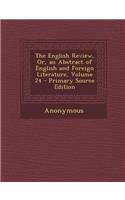 The English Review, Or, an Abstract of English and Foreign Literature, Volume 24