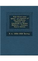 Will Christ Come Again?: An Exposure of the Foolishness, Fallacies, and Falsehoods of Shailer Mathews
