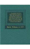 ... Genealogical Collections Concerning the Sir-Name of Baird, and the Families of Auchmedden, Newbyth, and Sauchton Hall in Particular. with Copies of Old Letters and Papers Worth Preserving, and Account of Several Transactions in This Country Dur