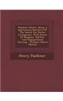 Elephant Haunts: Being a Sportsman's Narrative of the Search for Doctor Livingstone, with Scenes of Elephant, Buffalo, and Hippopotamus Hunting - Primary Source Edition: Being a Sportsman's Narrative of the Search for Doctor Livingstone, with Scenes of Elephant, Buffalo, and Hippopotamus Hunting - Primary Source Edit