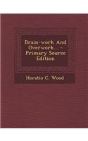 Brain-Work and Overwork... - Primary Source Edition
