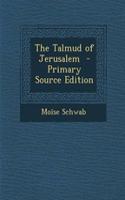 The Talmud of Jerusalem - Primary Source Edition: (English)