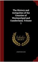 History and Antiquities of the Counties of Westmorland and Cumberland, Volume 1