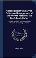 Chronological Summary of Battles and Engagements of the Western Armies of the Confederate States: Including Summary of Lt. Gen. Joseph Wheeler's Cavalry Engagements