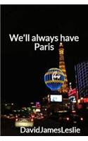 We'll Always have Paris
