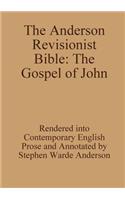 The Anderson Revisionist Bible: the Gospel of John