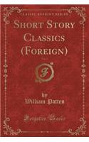 Short Story Classics (Foreign), Vol. 5 (Classic Reprint)