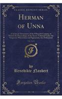 Herman of Unna, Vol. 3 of 3: A Series of Adventures of the Fifteenth Century, in Which the Proceedings of the Secret Tribunal Under the Emperors Winceslaus and Sigismond, Are De