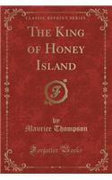 The King of Honey Island (Classic Reprint): (English)