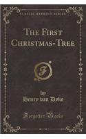 The First Christmas-Tree (Classic Reprint)