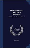 The Connecticut Evangelical Magazine: And Religious Intelligencer..., Volume 5