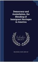 Democracy and Assimilation, the Blending of Immigrant Heritages in America