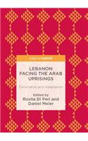 Lebanon Facing the Arab Uprisings: Constraints and Adaptation