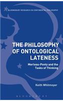 Philosophy of Ontological Lateness