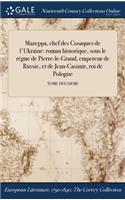 Mazeppa, Chef Des Cosaques de L'Ukraine: Roman Historique, Sous Le Regne de Pierre-Le-Grand, Empereur de Russie, Et de Jean-Casimir, Roi de Pologne; Tome Deuxieme