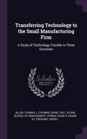 Transferring Technology to the Small Manufacturing Firm