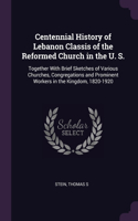 Centennial History of Lebanon Classis of the Reformed Church in the U. S.