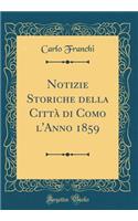 Notizie Storiche della Città di Como l'Anno 1859 (Classic Reprint)