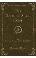 The Tortoise-Shell Comb (Classic Reprint)