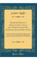 Ricerche Sopra Un Apolline Della Villa Dell'eminentissimo Sig. Cardinale Alessandro Albani