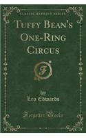 Tuffy Bean's One-Ring Circus (Classic Reprint)