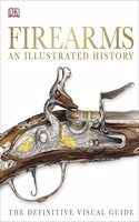 Firearms An Illustrated History