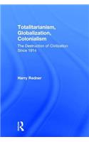Totalitarianism, Globalization, Colonialism