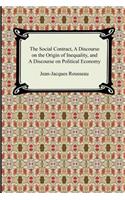 Social Contract, A Discourse on the Origin of Inequality, and A Discourse on Political Economy