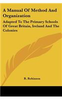 A Manual Of Method And Organization: Adapted To The Primary Schools Of Great Britain, Ireland And The Colonies(English)