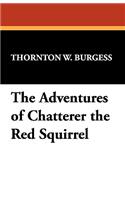 The Adventures of Chatterer the Red Squirrel: (English)