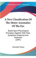 New Classification Of The Motor Anomalies Of The Eye